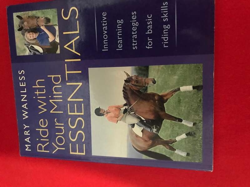 Ride With Your Mind Essentials: Innovative Learning Strategies for Basic Riding Skills & All Colour
