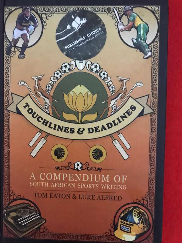 A Biography of courage Chester and Touchlines and Deadlines: A Compendium of South African Sports Wr