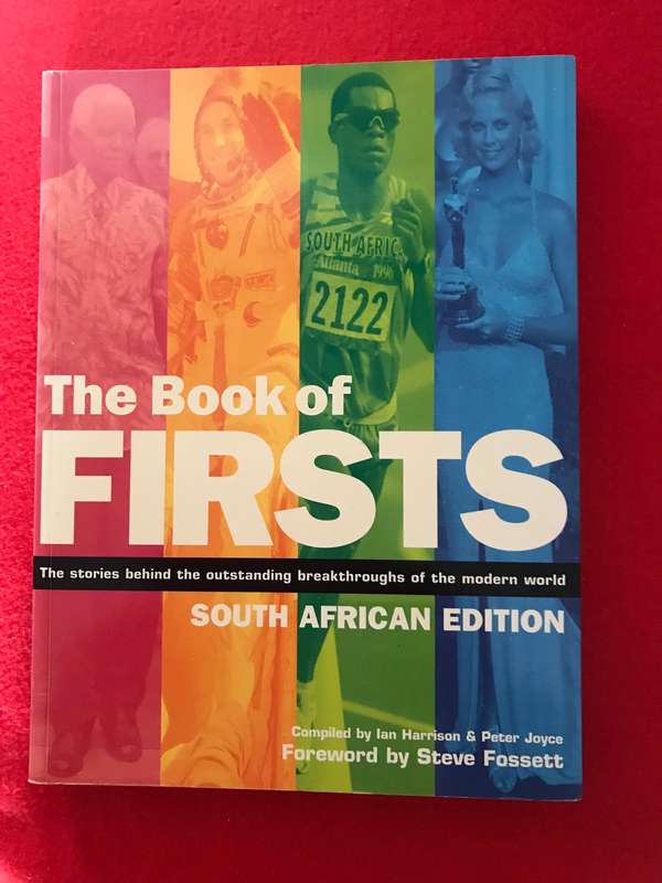 Book of Firsts , South African Edition the stories behind the outstanding breakthroughs of modern wo