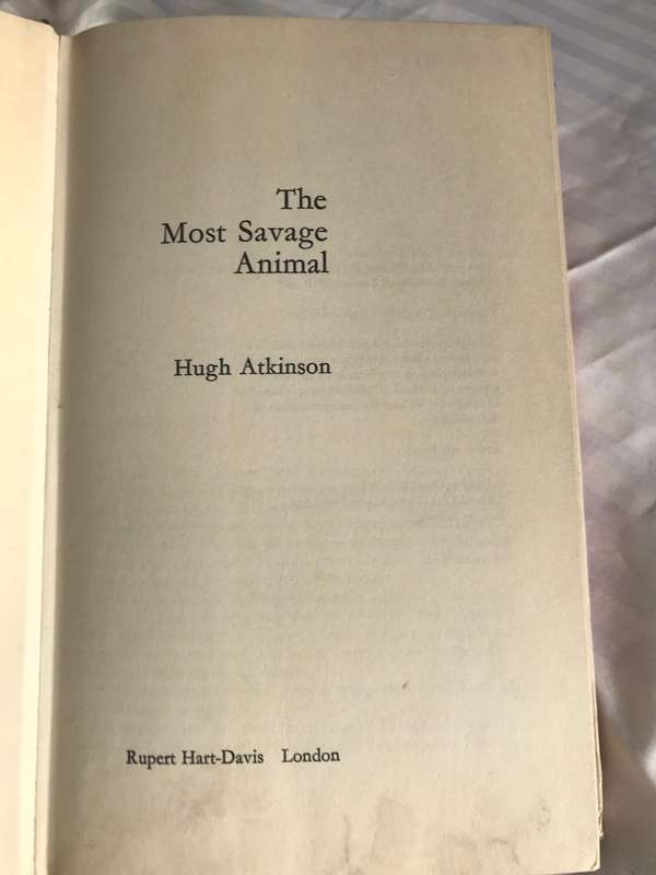 The Most Savage Animal Hugh Atkinson 1st edition 1972