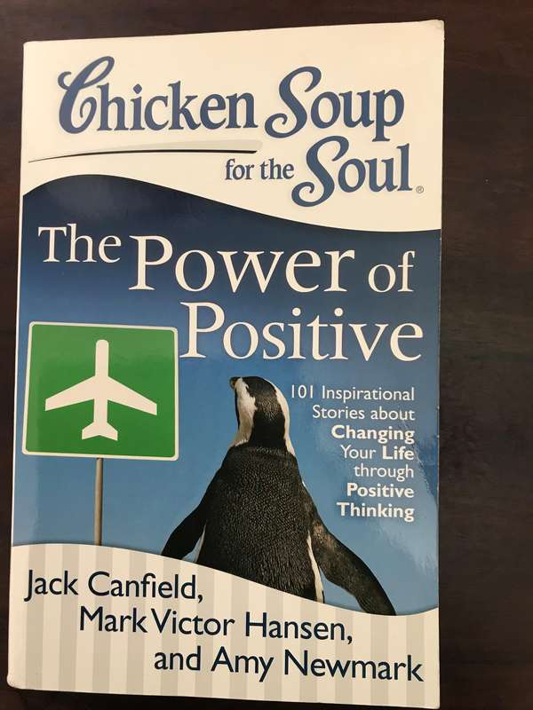 Chicken Soup for the Soul: The Power of Positive: 101 Inspirational Stories about Changing Your Life