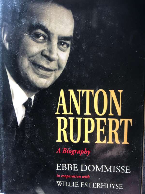 Anton Rupert: A Biography by Ebbe Dommisse