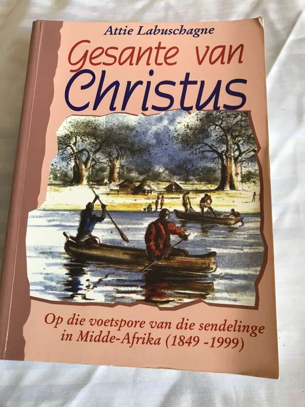 Gesange van Christus Attie Labuschagne Op die voetspore van die sendelinge in Midde-Afrika 1949-1999