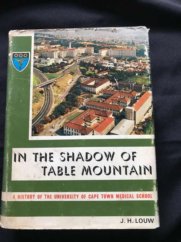 In The Shadow of Table Mountain A History of the UCT Medicalschool by JH Louw incl original inv1969