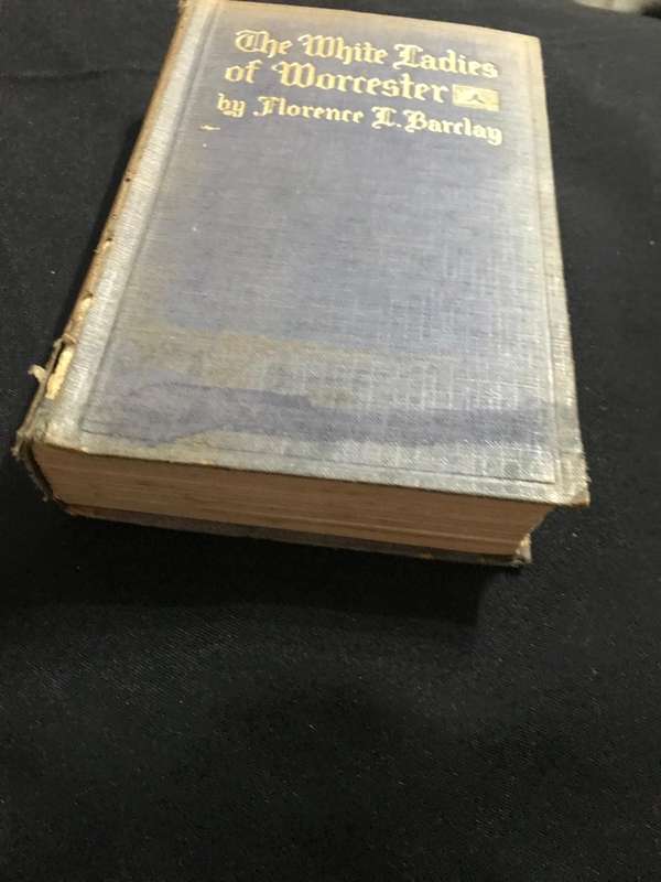 The White Ladies of Worcester A Romance of the Twelfth Century Florence L Barclay 1st Ed 1917