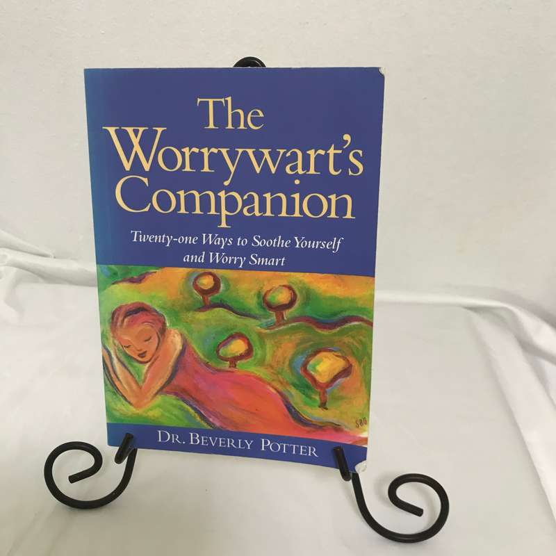 Worrywart's Companion-21 Ways to Soothe Yourself & Worry Smart