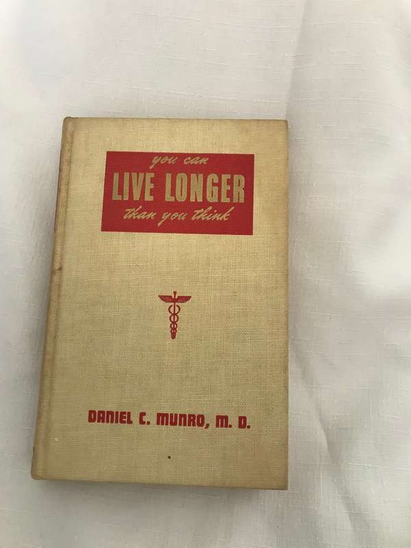 You Can Live Longer Than You Think Hardcover  1950 by Daniel Munro