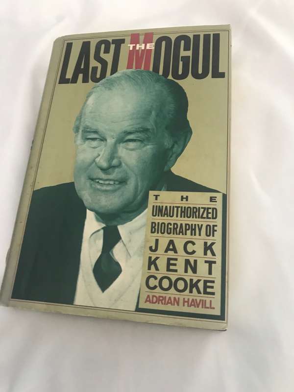 The Last Mogul the Unauthorized Biography of Jack Kent Cooke