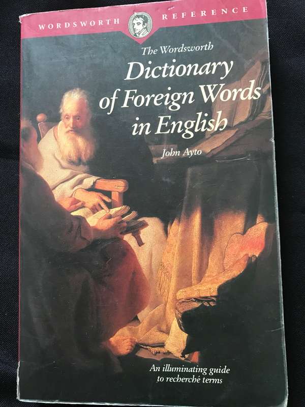 The Wordsworth Dictionary of Foreign Words in English... by Ayto, John