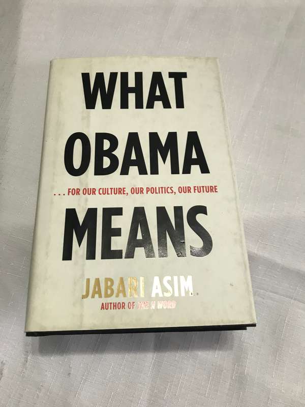 What Obama Means : ... for Our Culture, Our Politics, Our Future by Jabari Asim