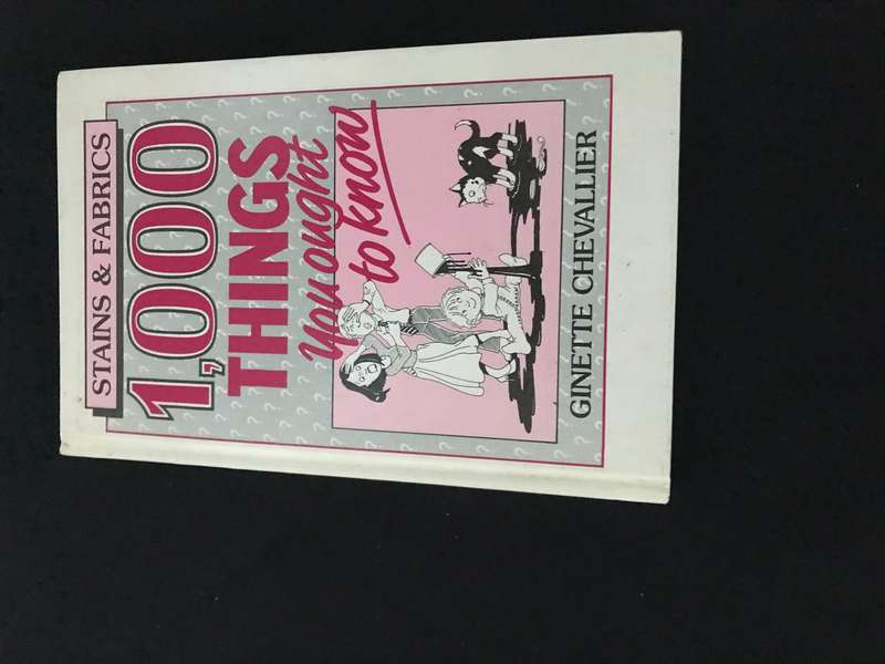 Stains & Fabrics - 1000 things you ought to know Ginette Chevallier 1986