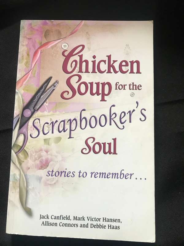 Chicken Soup for the Scrapbookers Soul stories to remember