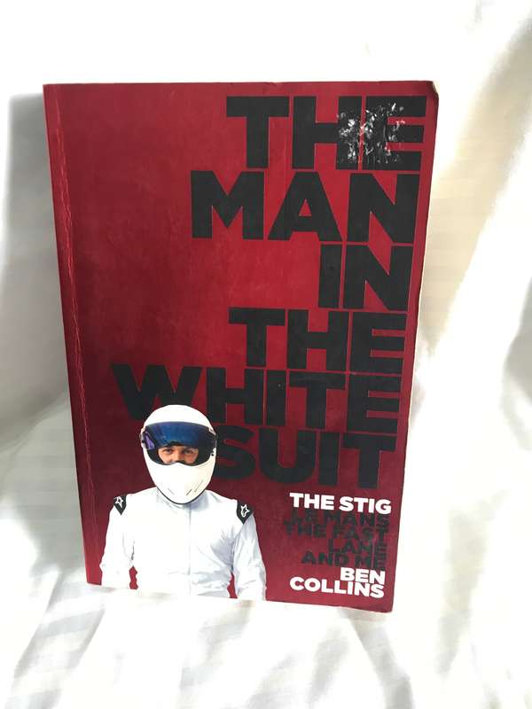The Man in the White Suit: The Stig, Le Mans, The Fast Lane and Me by Ben Collins
