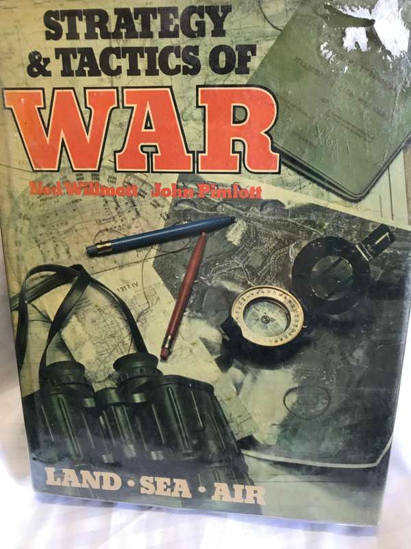 Strategy and Tactics of War: Land, Sea, Air - Author: NedWillmott and John Pimlott