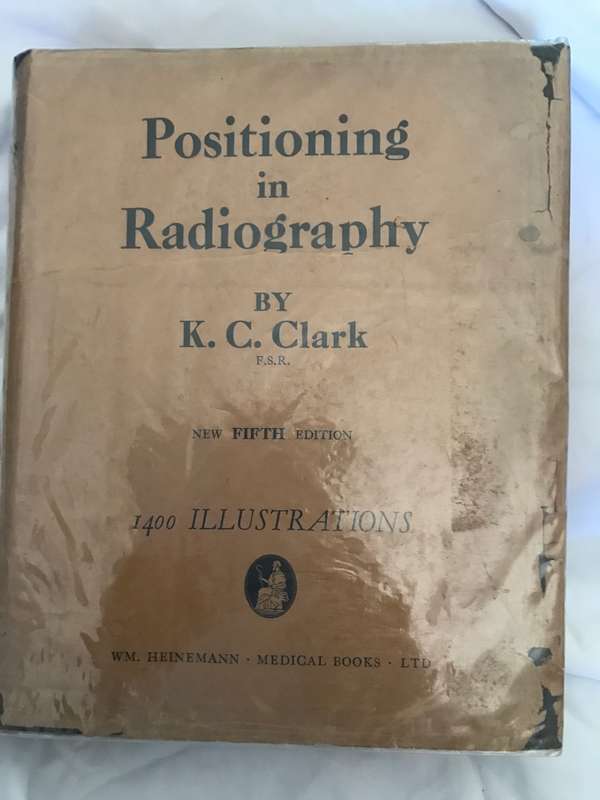 Positioning in Radiography by K.C.Clark, 1949. 5th edition hardcover 1400 illustrations