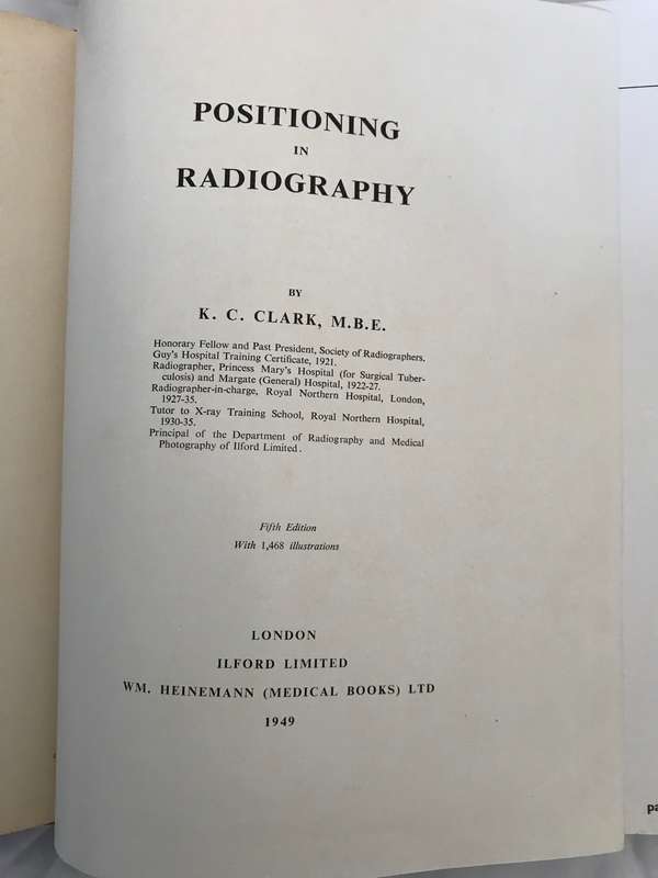 Positioning in Radiography by K.C.Clark, 1949. 5th edition hardcover 1400 illustrations