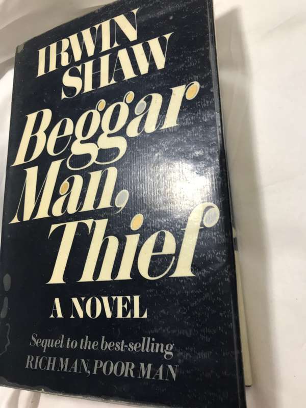 Beggar,Man,Thief A novel Irwin Shaw 1977 Sequel to Rich Man Poor Man