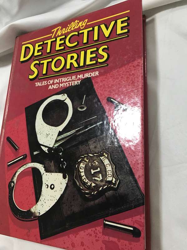 Thrilling Detective Stories: Tales of Intrigue, Murder and Mystery Hardcover