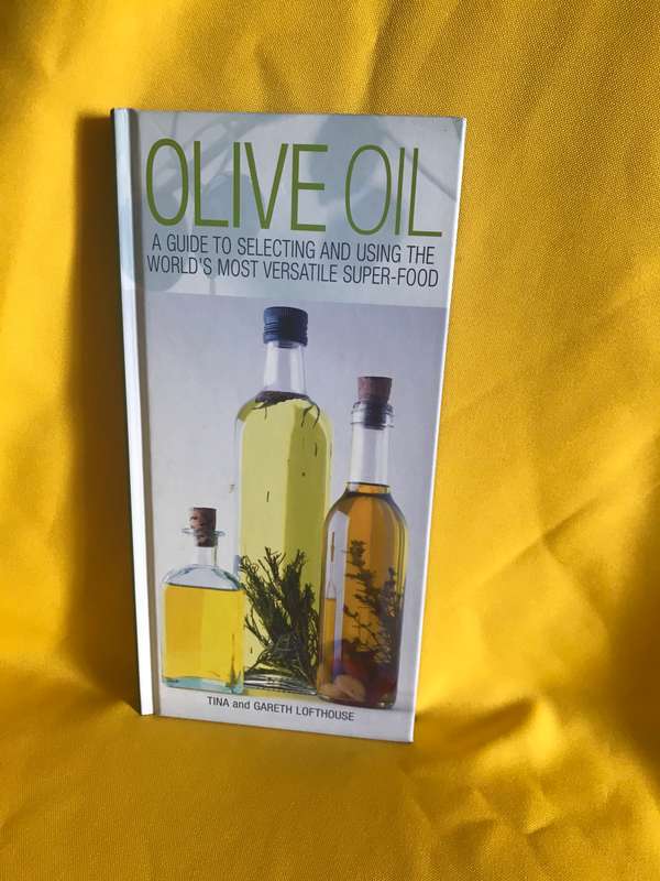 food Olive  oil A guide to selecting and using the worlds most versatile super-food
