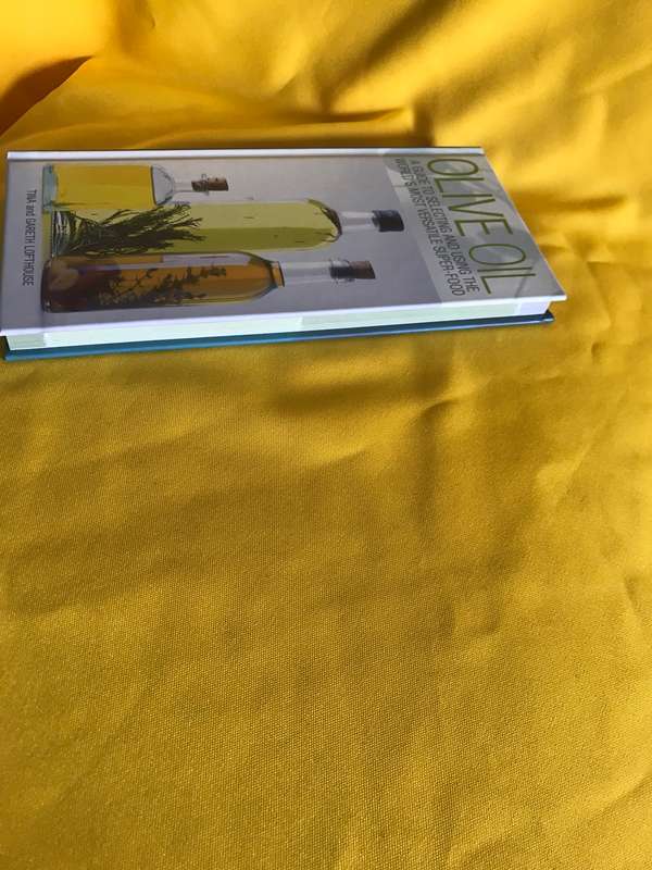 food Olive  oil A guide to selecting and using the worlds most versatile super-food