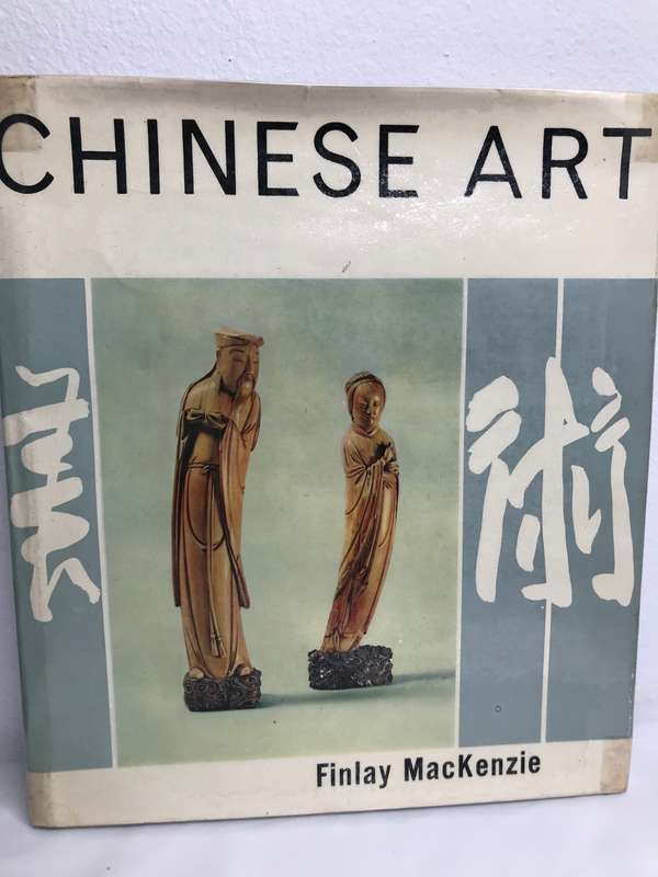 Book Chinese Art by Finlay Mackenzie Vintage 1st Edition 1961