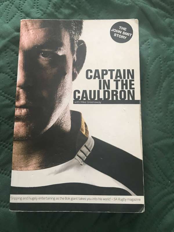 Captain in the Cauldron (the John Smit Story )by John Smit and Mike Greenaway