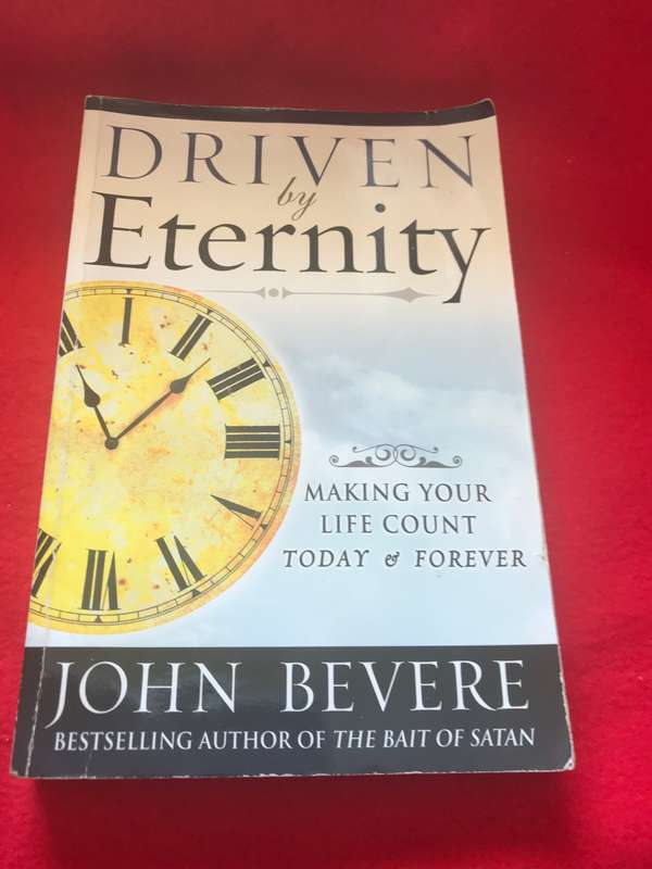 Driven by Eternity: Make Your Life Count Today & Forever Paperback  John Bevere