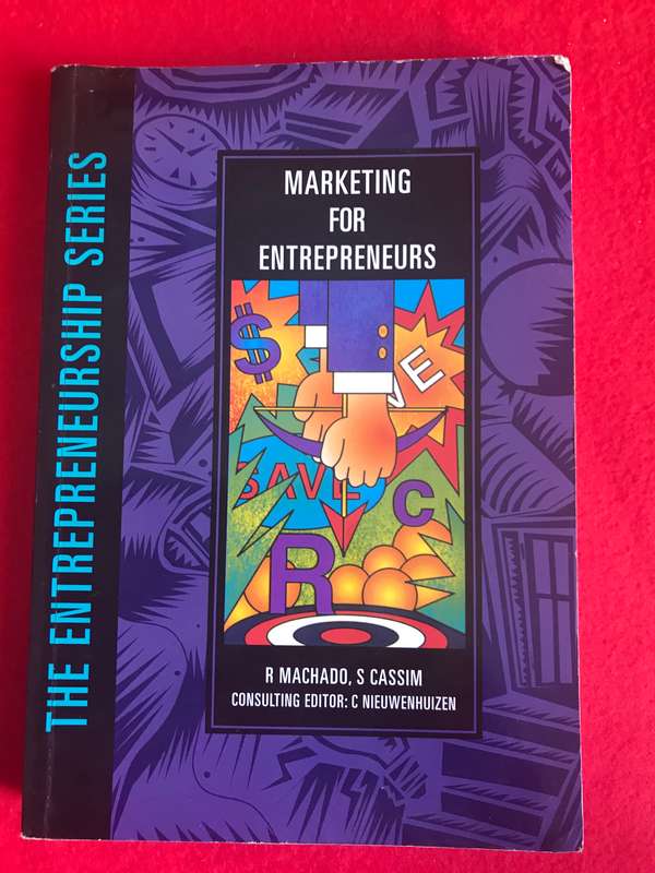 Marketing for entrepreneurs by R. MachadoS. Cassim