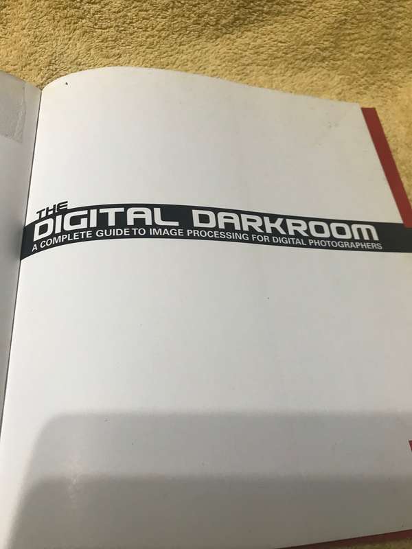 The Digital Darkroom: A Complete Guide to Image Processing for Digital Photographers