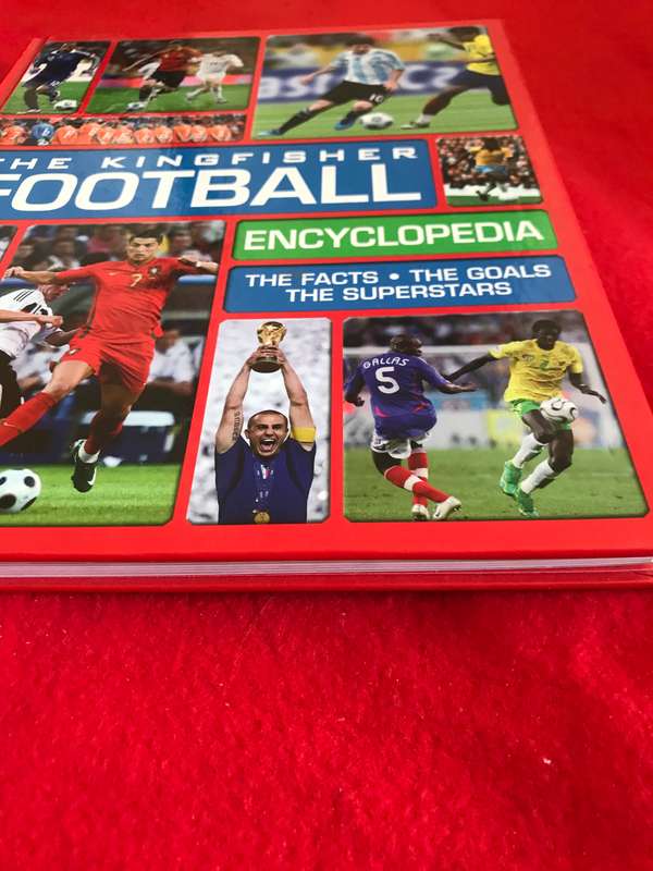 The Kingfisher Football Encyclopedia The facts. The Goals. The superstar