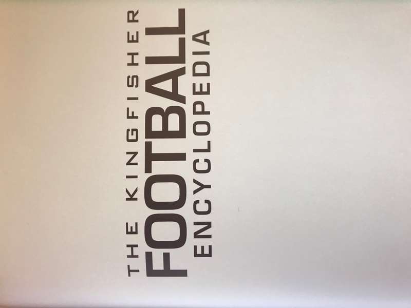 The Kingfisher Football Encyclopedia The facts. The Goals. The superstar