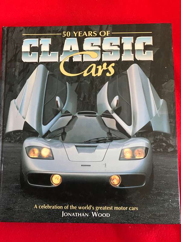 50 Years of Classic Cars Book (A celebration of the worlds greatest motor cars)by Jonathan Wood
