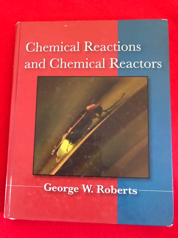 Chemical Reactions and Chemical Reactors Hardcover  by George W. Roberts (Author)