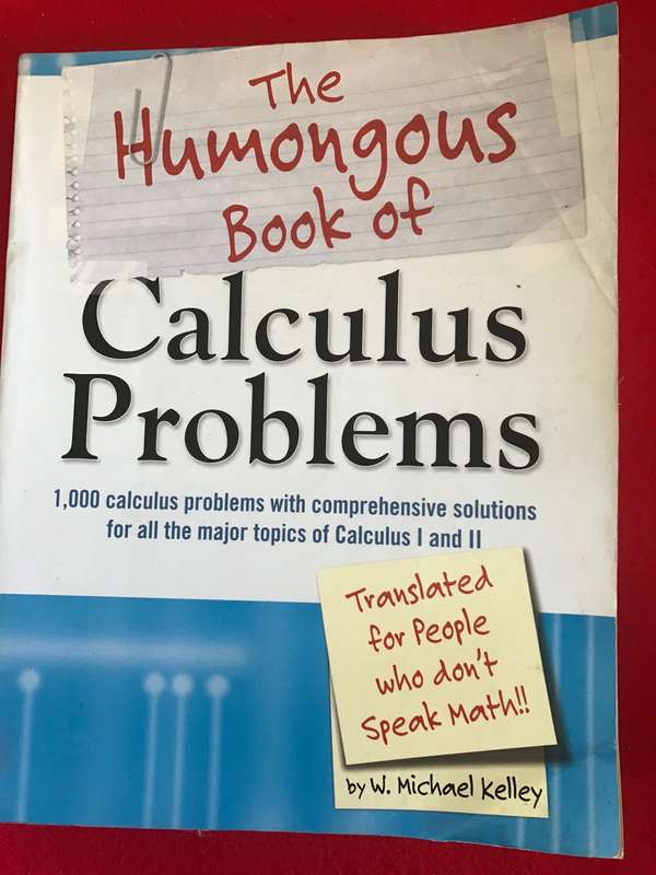 Humongous Book of Calculus Problems by  Kelley (1000 calculus problems with comprehensive solutions)