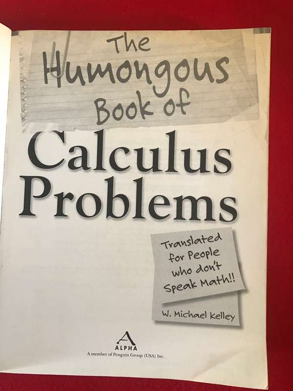 Humongous Book of Calculus Problems by  Kelley (1000 calculus problems with comprehensive solutions)