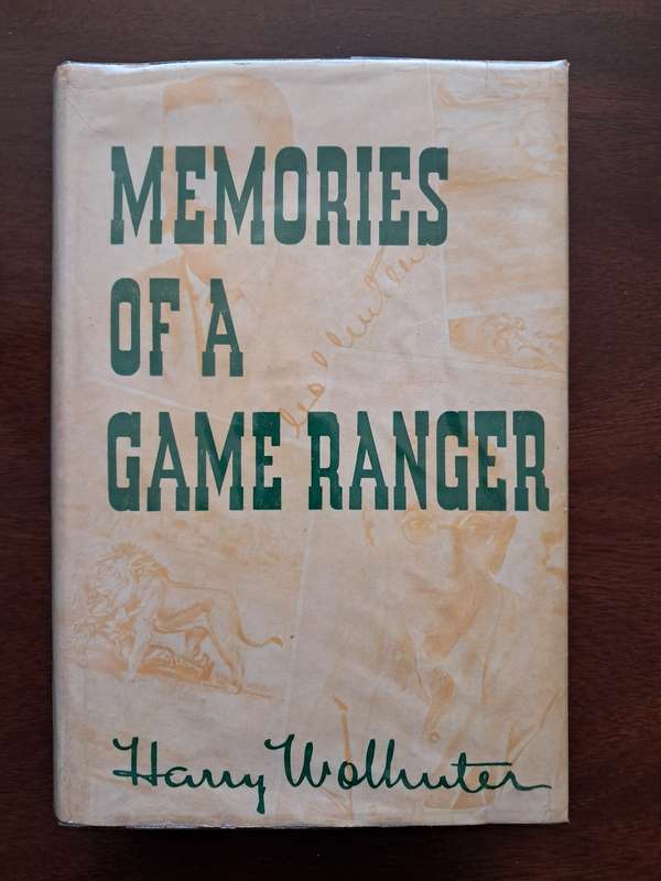 Memories Of A Game Ranger by Harry Wolhunter