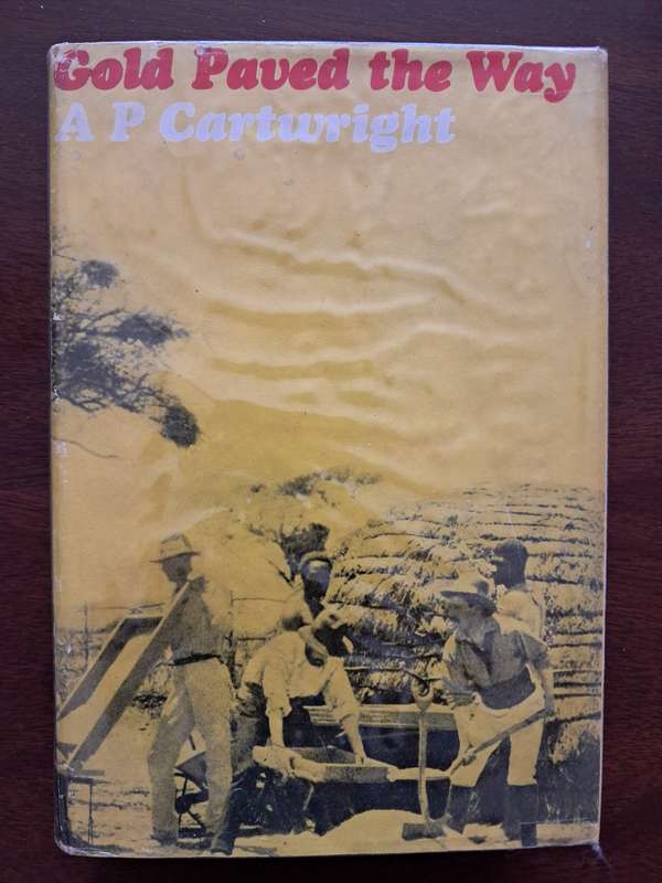 Gold Paved the Way: The Story of the Gold Fields Group of Companies by A.P. Cartwright