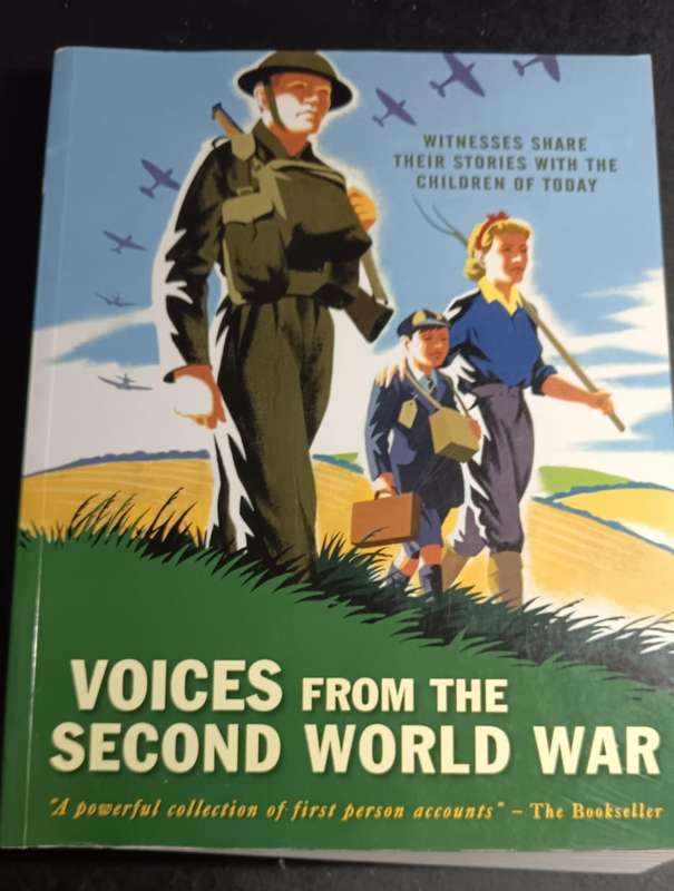 Voices from the Second World War: Stories of War as Told to Children of Today