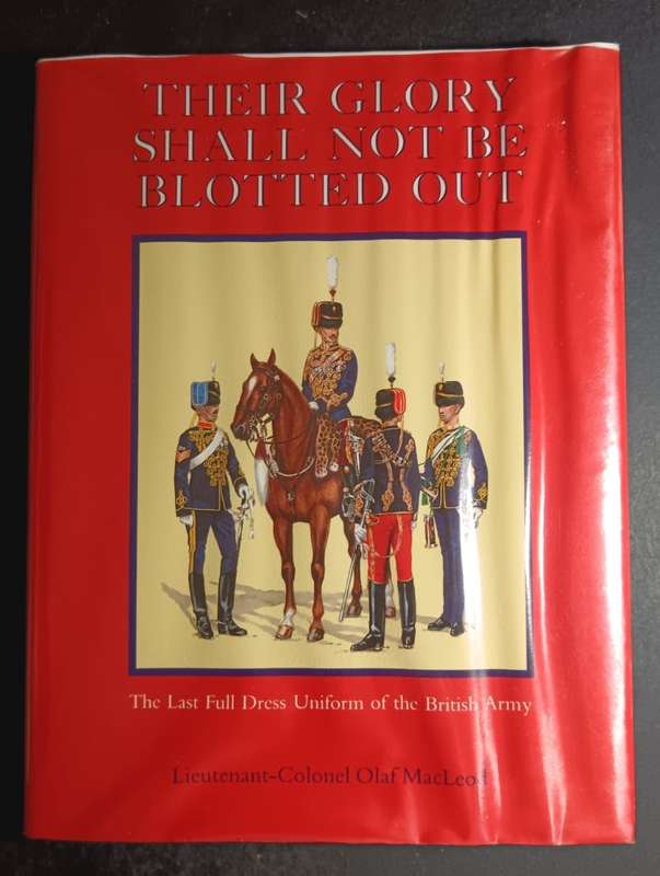 Their Glory Shall Not Be Blotted Out: The Last Full Dress Uniform of the British Army