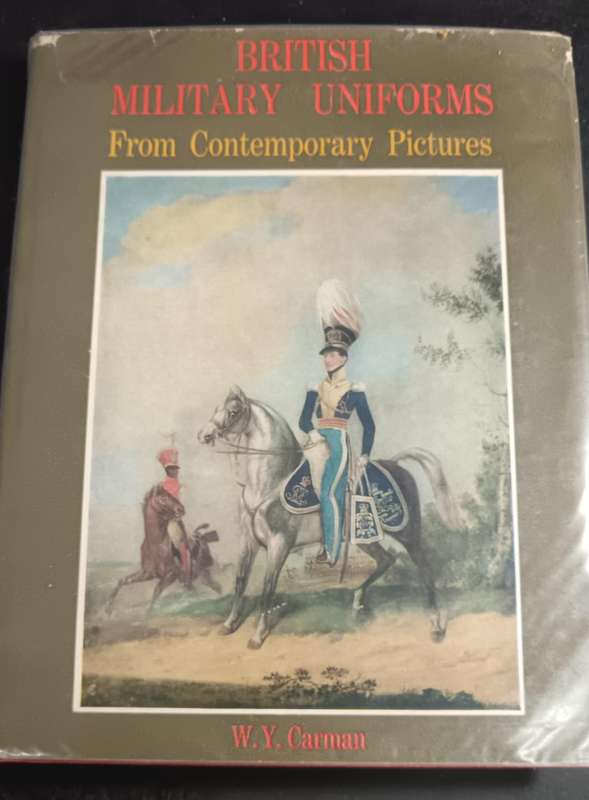 British Military Uniforms: From Contemporary Pictures (1968) By W. Y. Carman