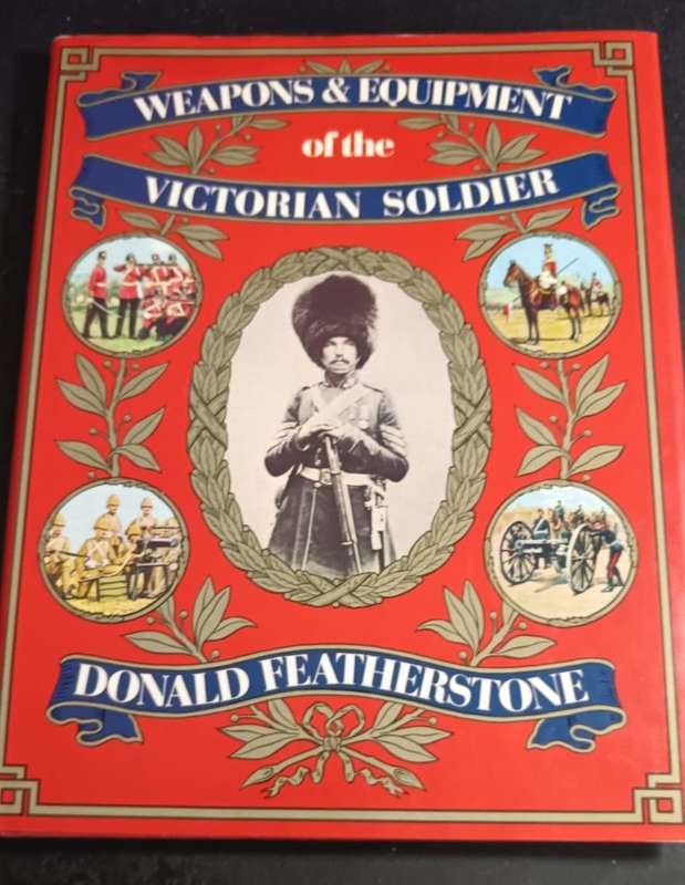 WEAPONS & EQUIPMENT OF THE VICTORIAN SOLDIER