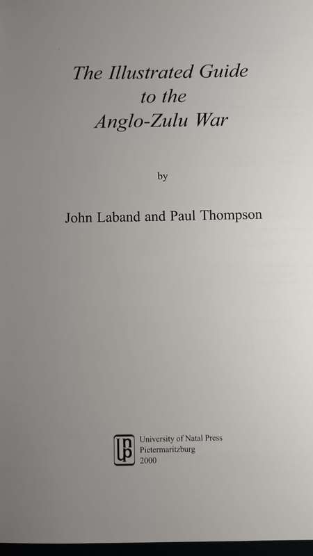 The illustrated guide to the Anglo-Zulu War by John Laband & Paul Thompson