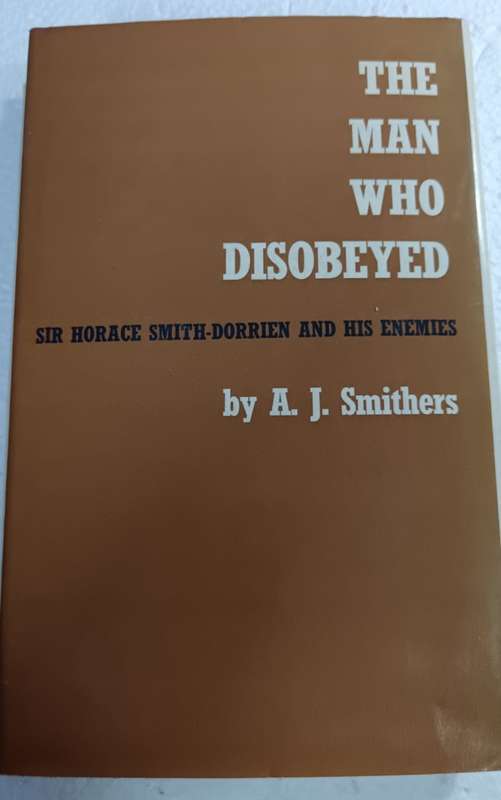 The Man Who Disobeyed: Sir Horace Smith-Dorien and His Enemies