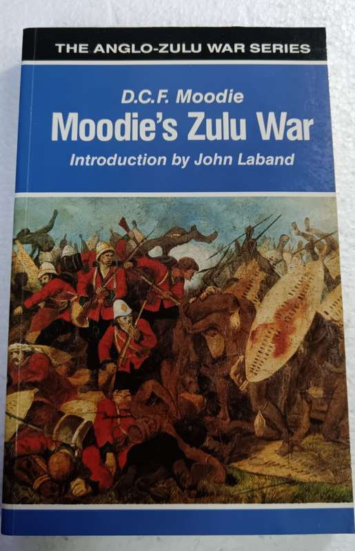 Moodie (D.C.F.) MOODIE'S ZULU WAR with an introduction by John Laband