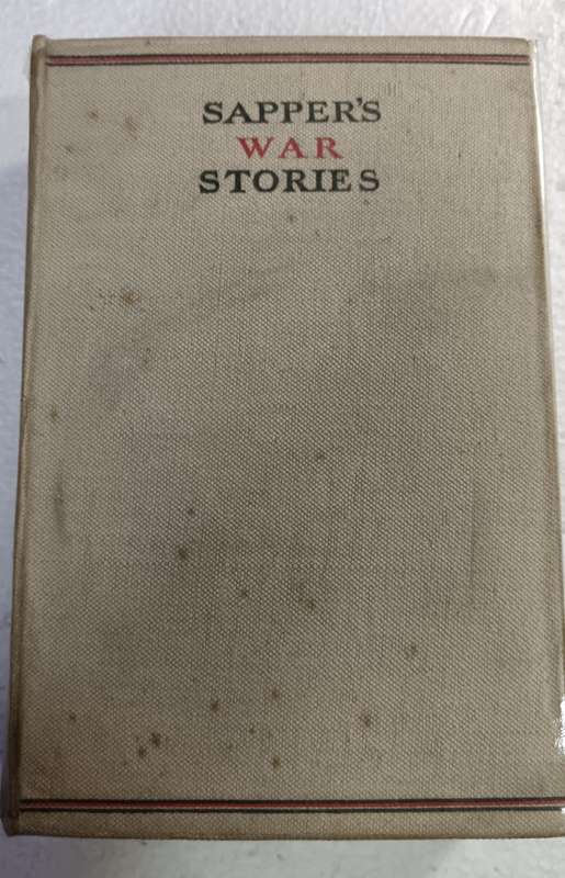 Sappers War Stories, Collected in One Volume, Hodder & Stoughton c.1930s, 1st