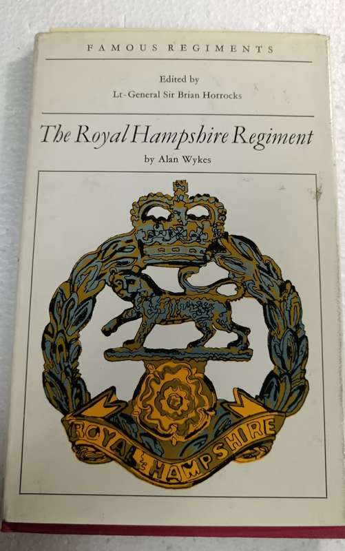 The Royal Hampshire Regiment: (37th/67th Regiments of Foot) (Famous regiments)