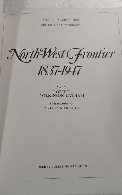 North-West Frontier 1837-1947  Robert Wilkinson-Latham ,  Angus McBride  (Illustrator)