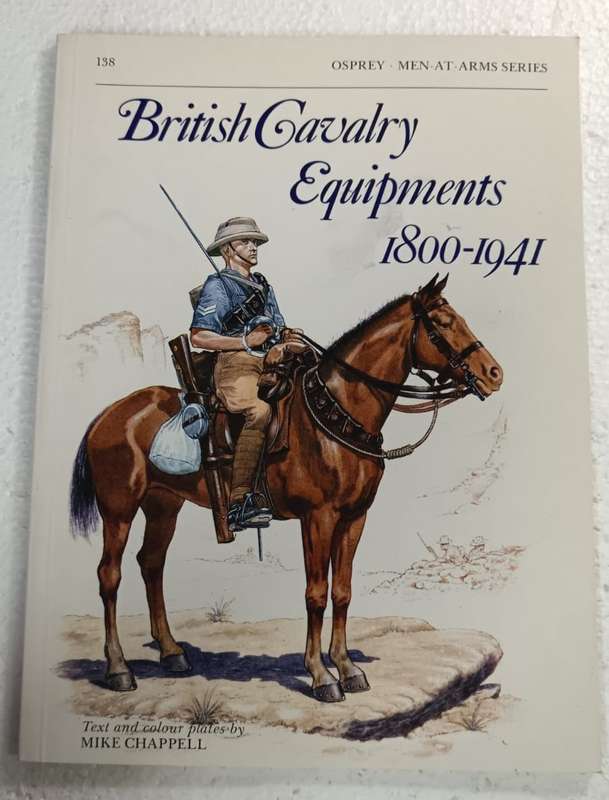 British Cavalry Equipments 1800-1941 (Men-at-Arms)