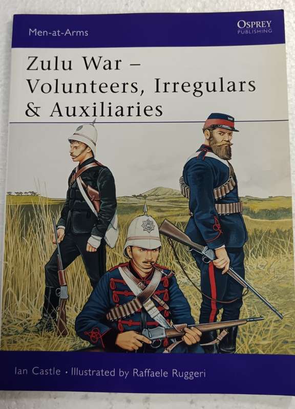 Zulu War: Volunteers, Irregulars & Auxiliaries Book by Ian Castle