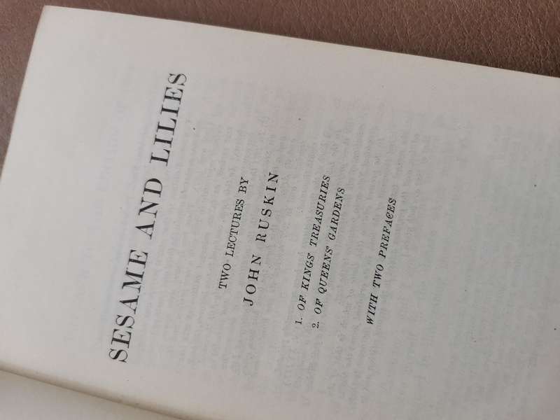 1908 sesame and lilies the ethics of the dust by Ruskin
